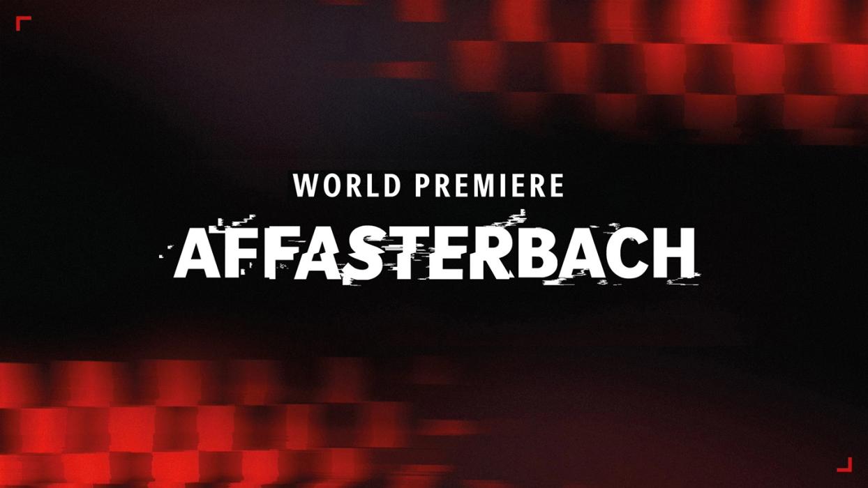 World Premiere – Affasterbach